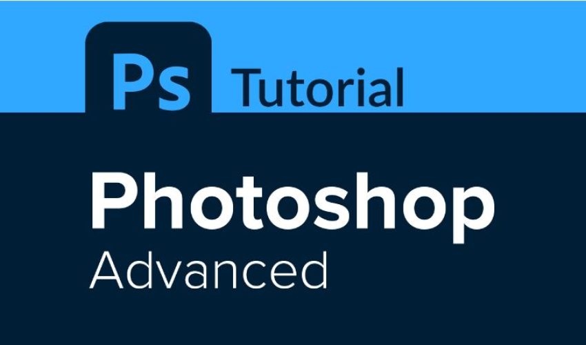 Photoshop Advanced Photoshop Advanced